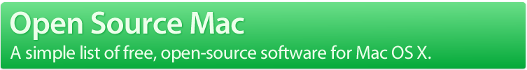 Open Source Mac - A simple list of free, open-source software for Mac OS X.